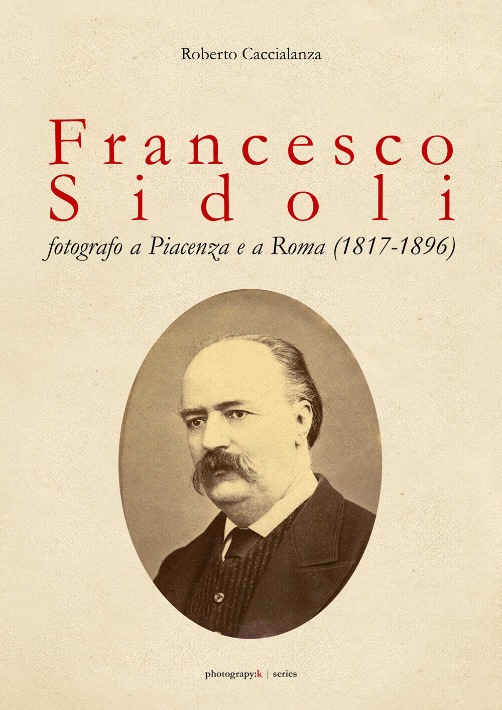 Francesco Sidoli fotografo a Piacenza e a?Roma (1817-1896) -ER