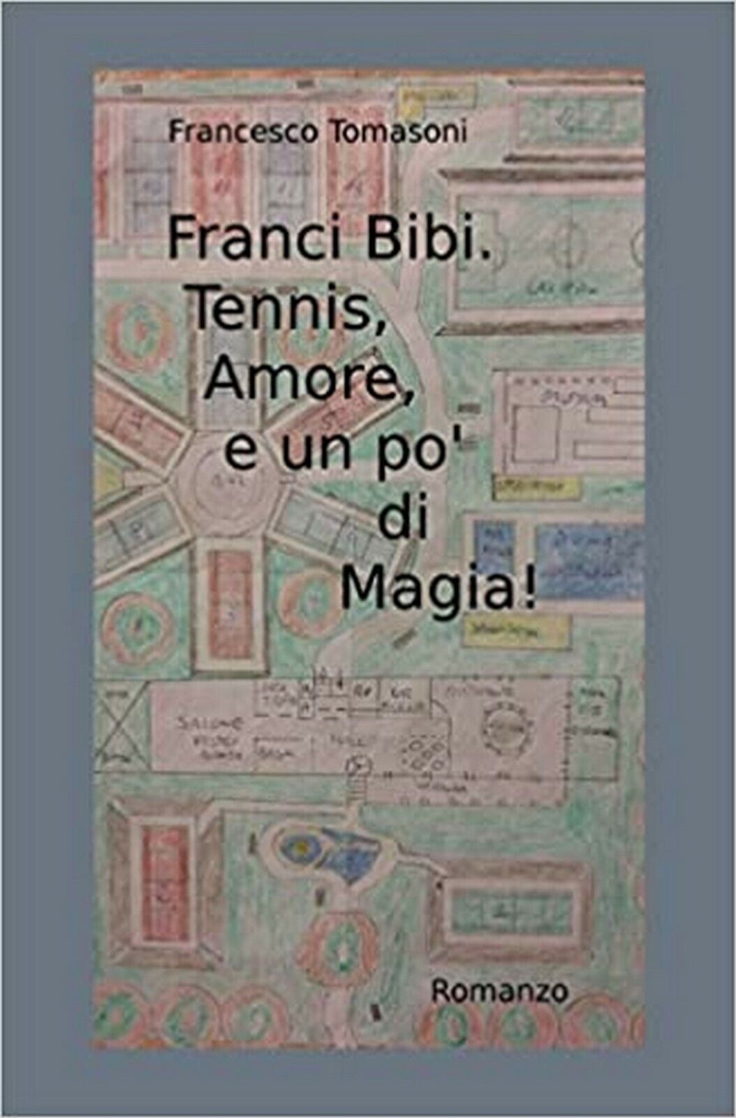 Franci Bibi. Tennis, amore, e un po? di magia!  di Francesco Tomasoni,  2016,  Y