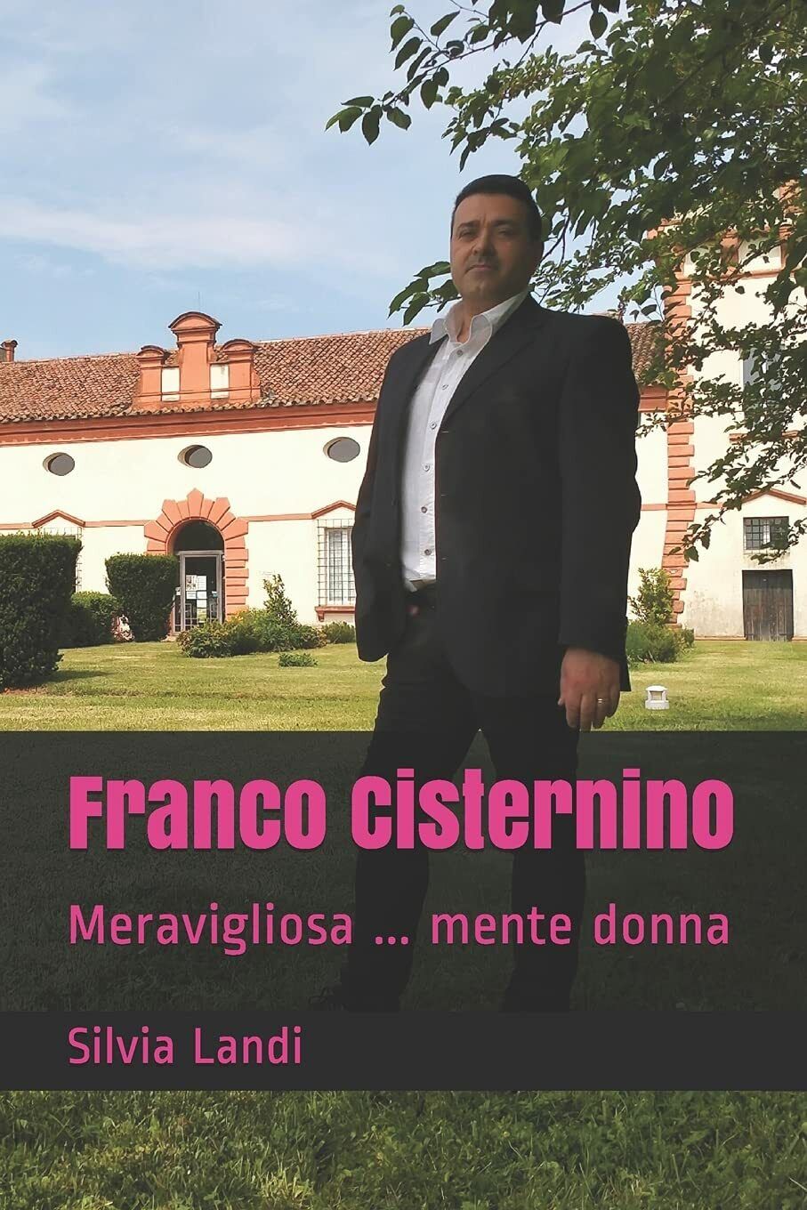 Franco Cisternino Meravigliosa ... mente donna di Silvia Landi,  2021,  Independ