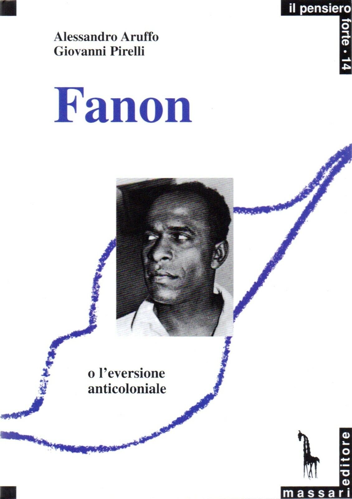 Frantz Fanon, o, L'eversione anticoloniale di Alessandro Aruffo, Giovanni Pirell