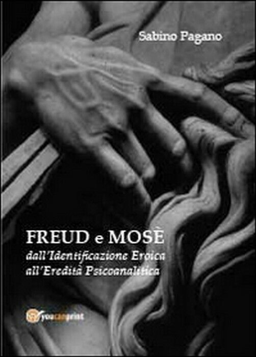 Freud e Mos? - Sabino Pagano,  2013,  Youcanprint