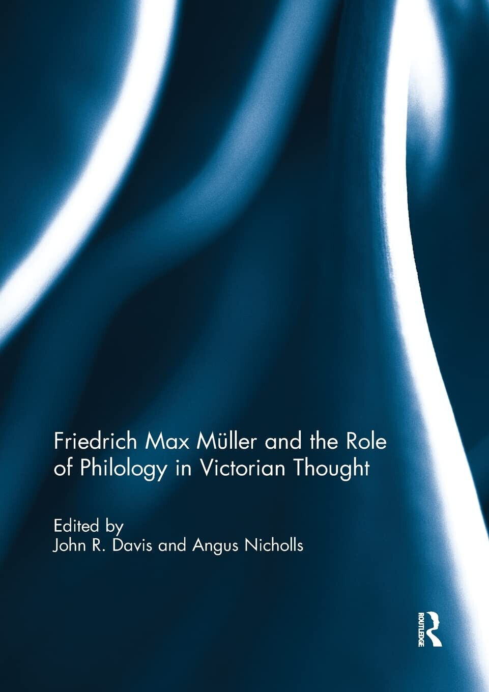 Friedrich Max Muller and the Role of Philology in Victorian Thought - 2019