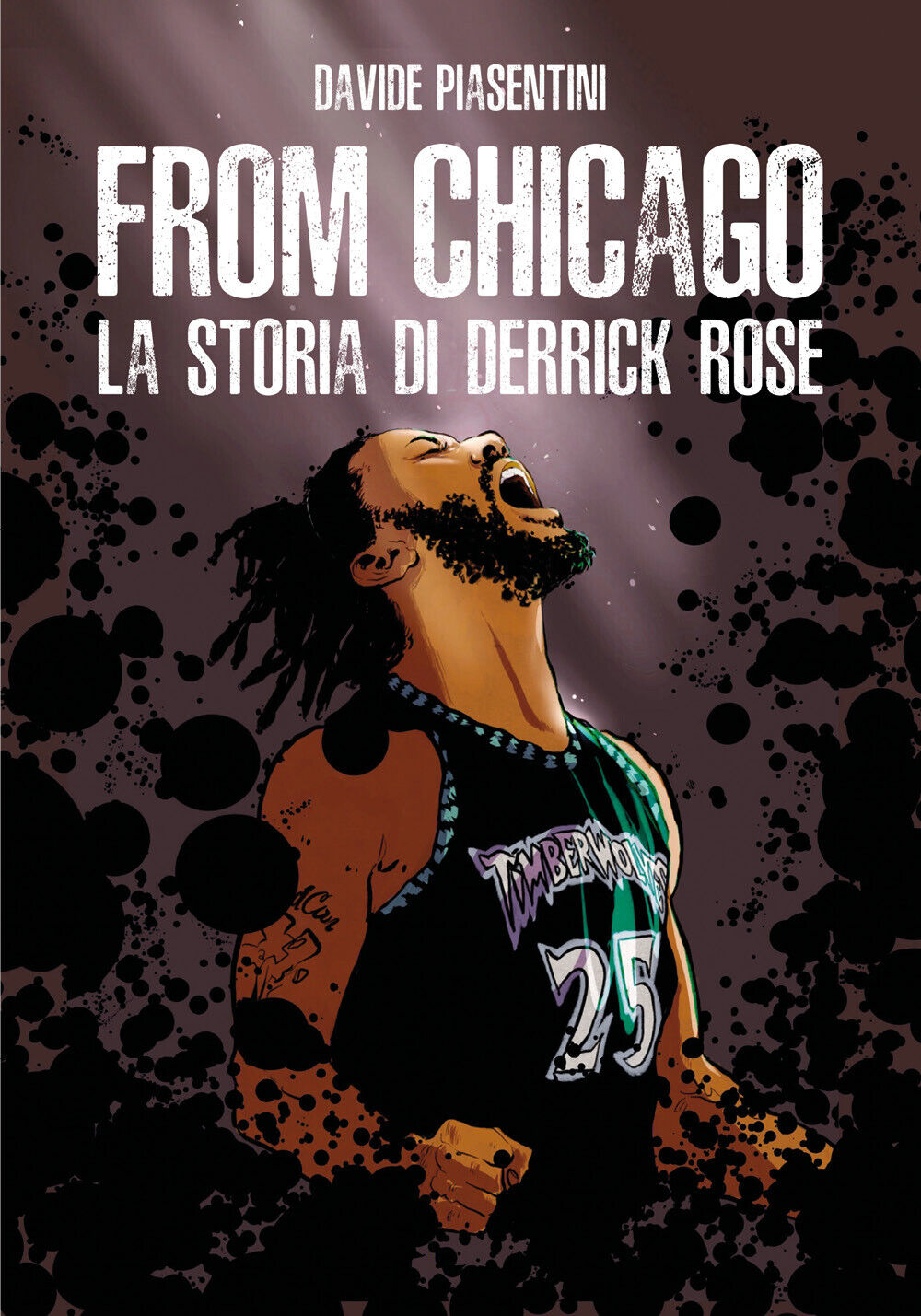From Chicago. La storia di Derrick Rose - Davide Piasentini,  2019,  Youcanprint