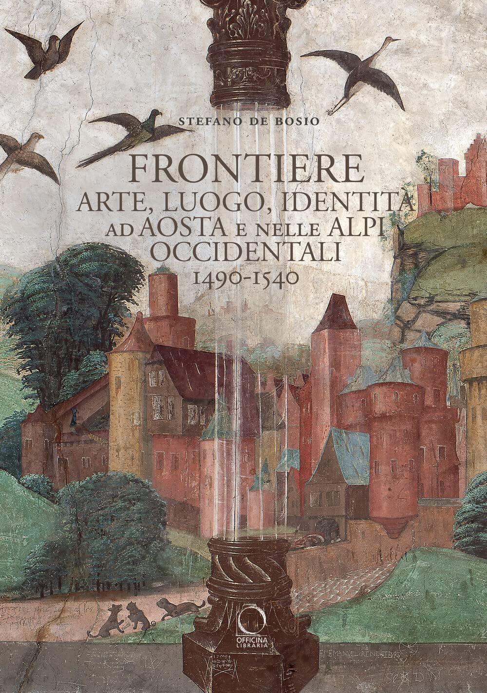 Frontiere. Arte, luogo, identit? ad Aosta e nelle Alpi occidentali 1490-1540