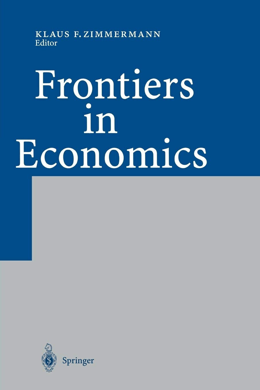 Frontiers in Economics - Klaus F. Zimmermann  - Springer, 2010