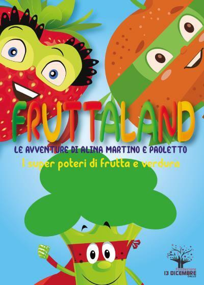Fruttaland Le avventure di Alina, Martino e Paoletto di Laura Busc?,  2022,  Spo