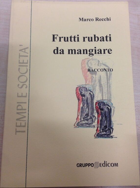 Frutti rubati da mangiare - Marco Recchi,  2002,  Gruppo Edicom 