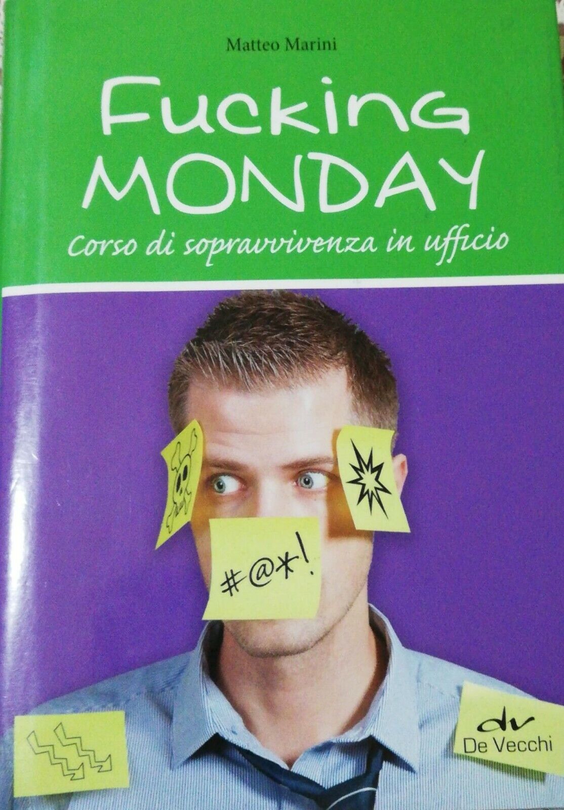 Fucking Monday di Matteo Marini, 2013, De Vecchi SVAGHI ISBN: 9788841201527  -D