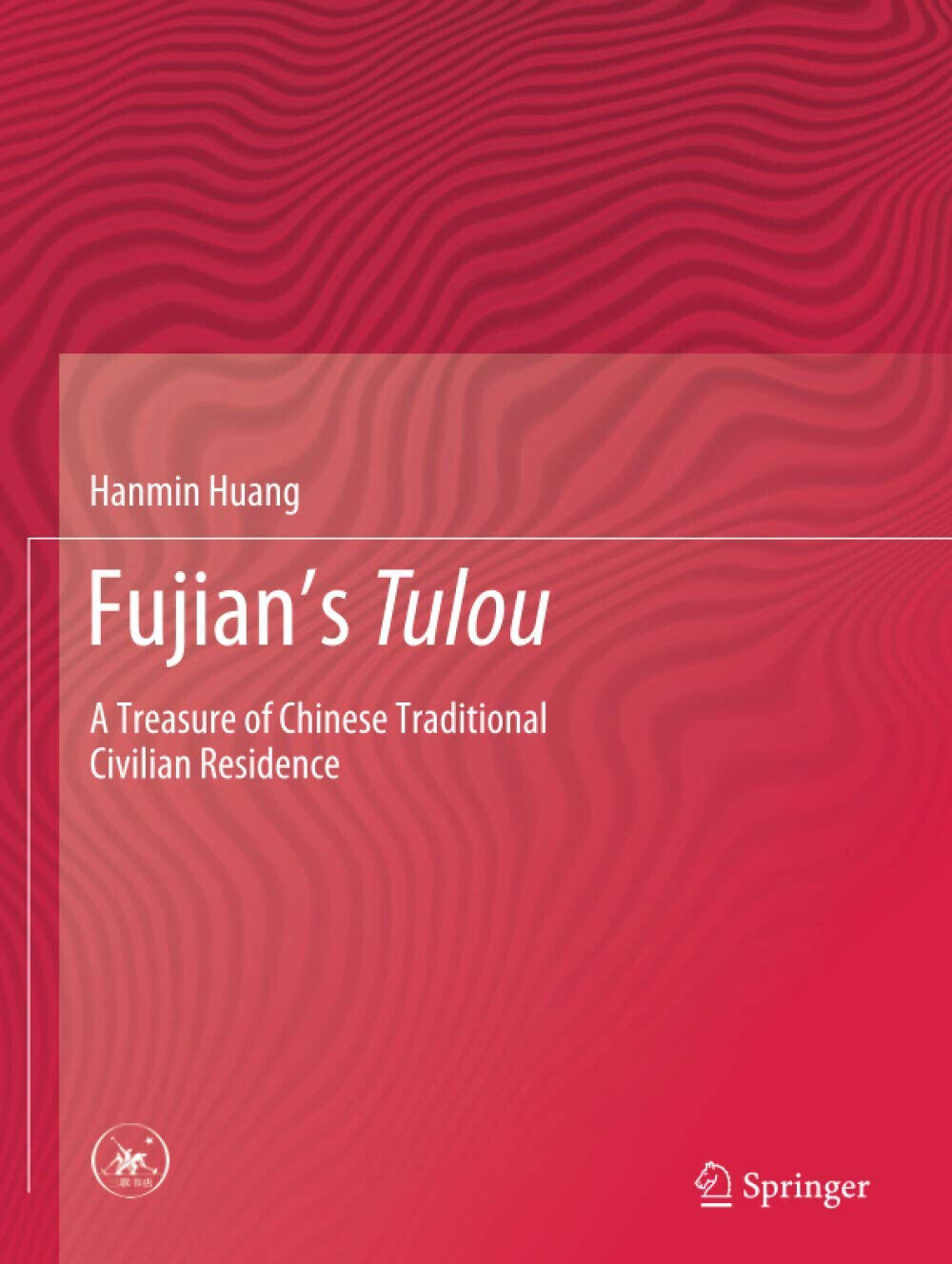 Fujian s Tulou - Hanmin Huang - Springer, 2020