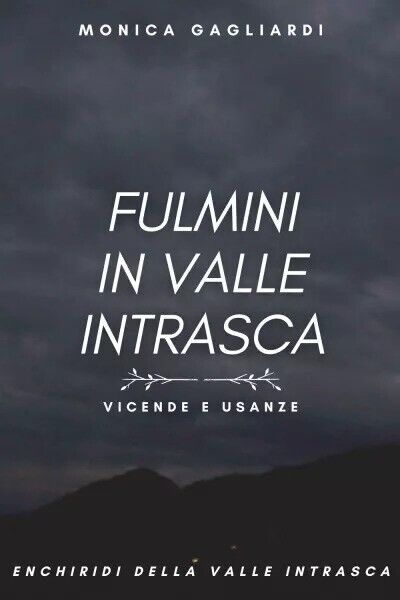  Fulmini in Valle Intrasca di Monica Gagliardi, 2023, Youcanprint