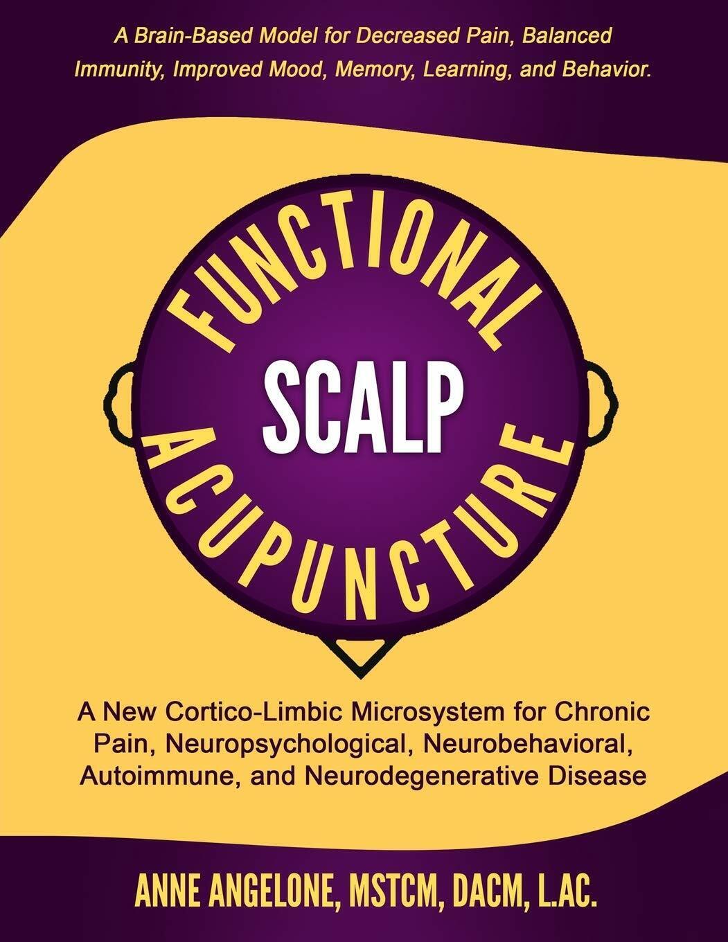Functional Scalp Acupuncture A New Cortico-Limbic Microsystem for Chronic Pain, 