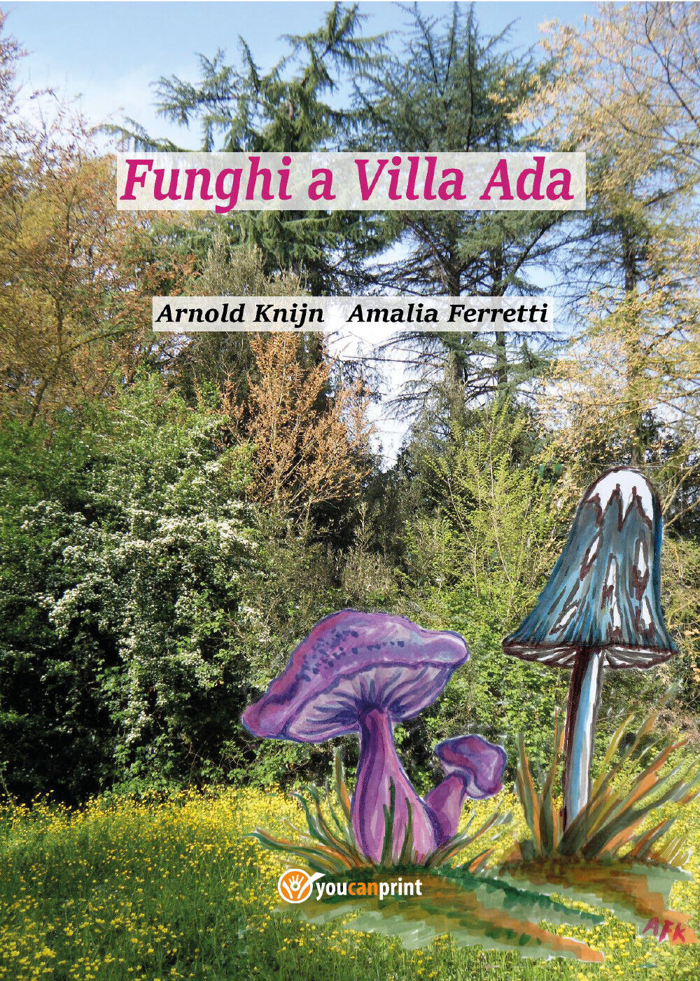 Funghi a Villa Ada di Arnold Knijn, Amalia Ferretti,  2017,  Youcanprint