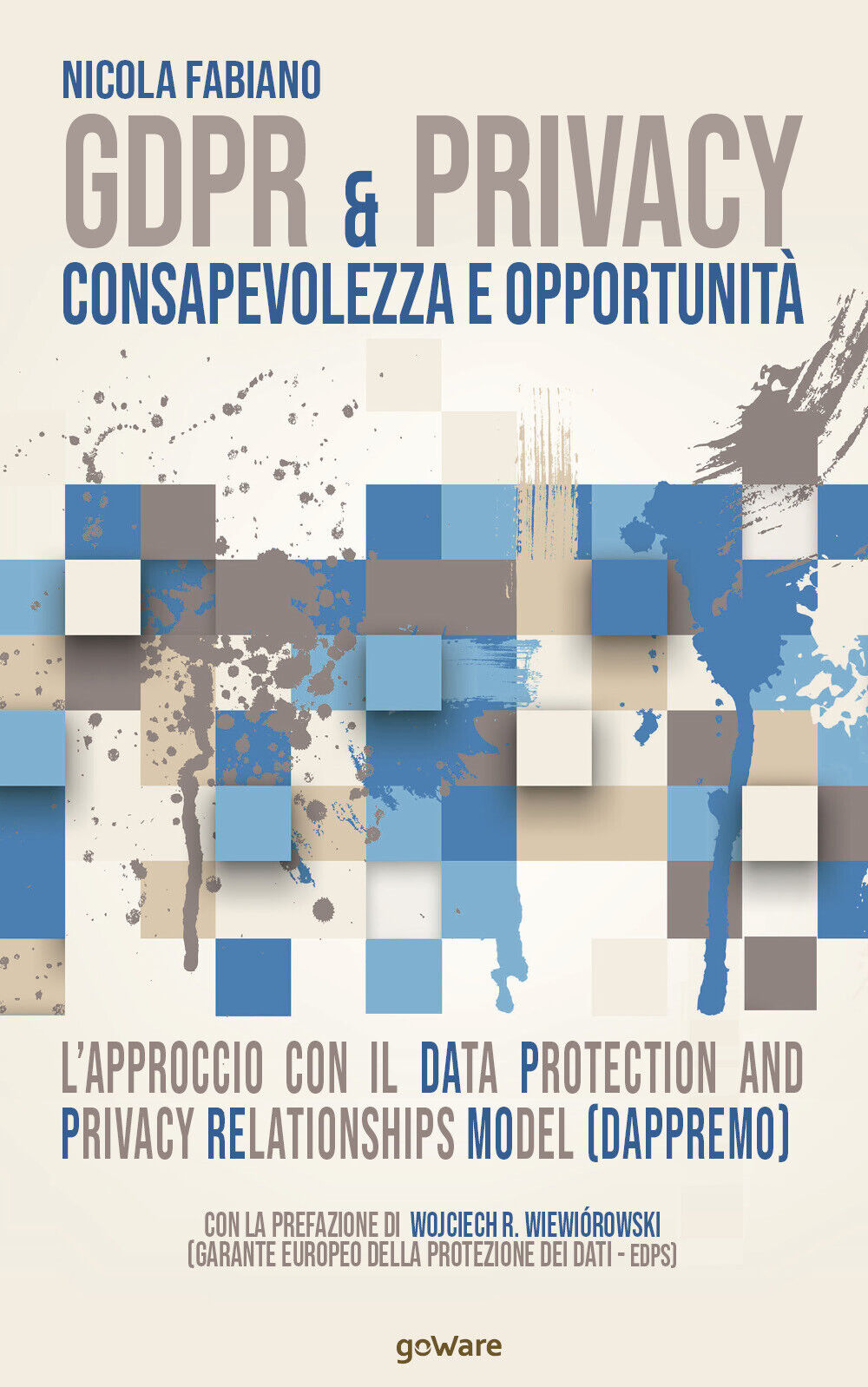 GDPR & privacy: consapevolezza e opportunit?. L'approccio con il Data Protection
