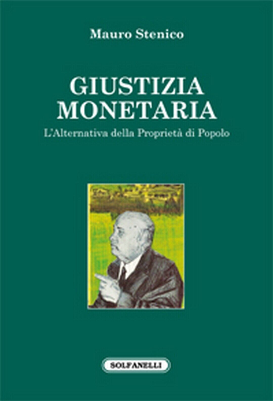 GIUSTIZIA MONETARIA  di Mauro Stenico,  Solfanelli Edizioni