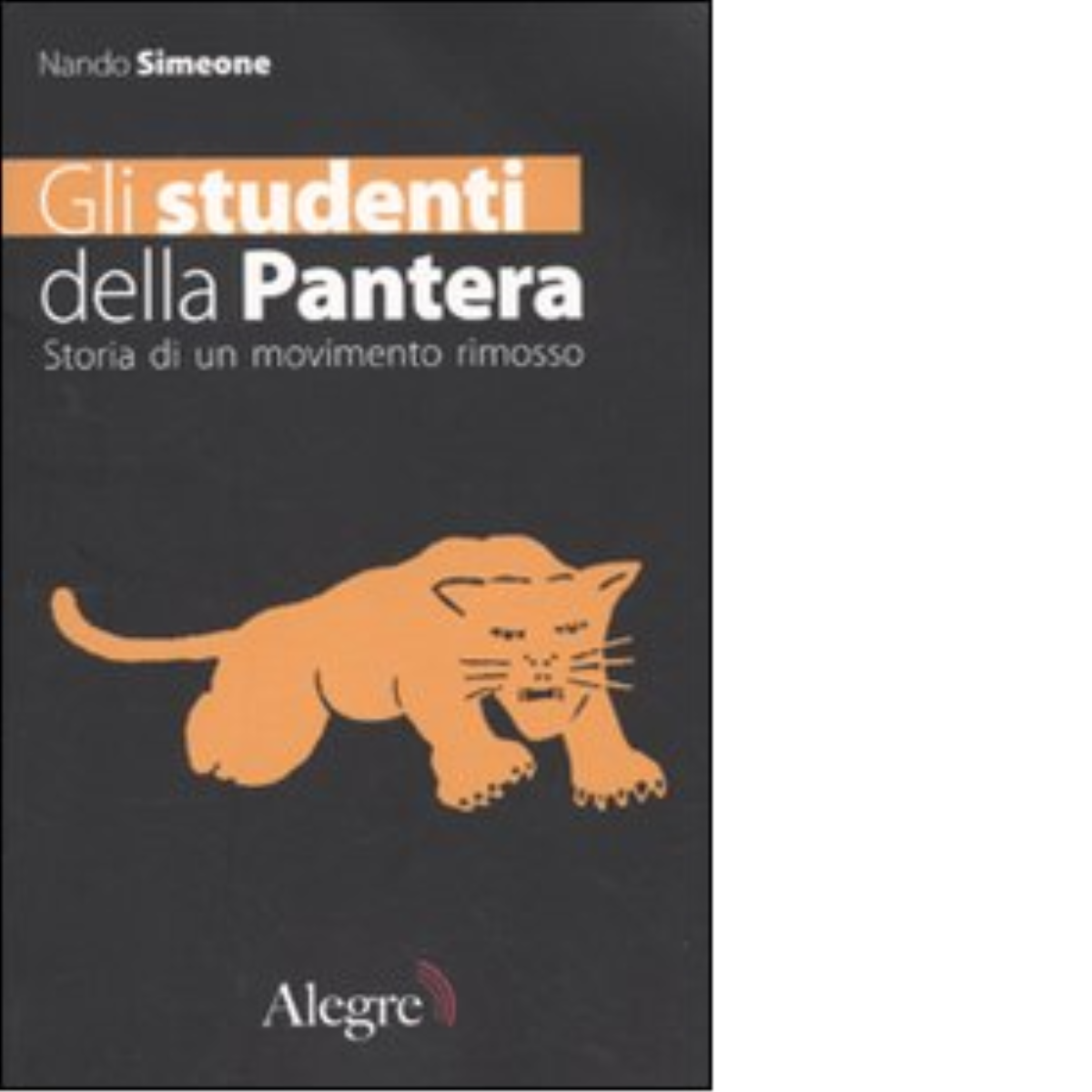 GLI STUDENTI DELLA PANTERA di NANDO SIMEONE - edizioni alegre, 2006