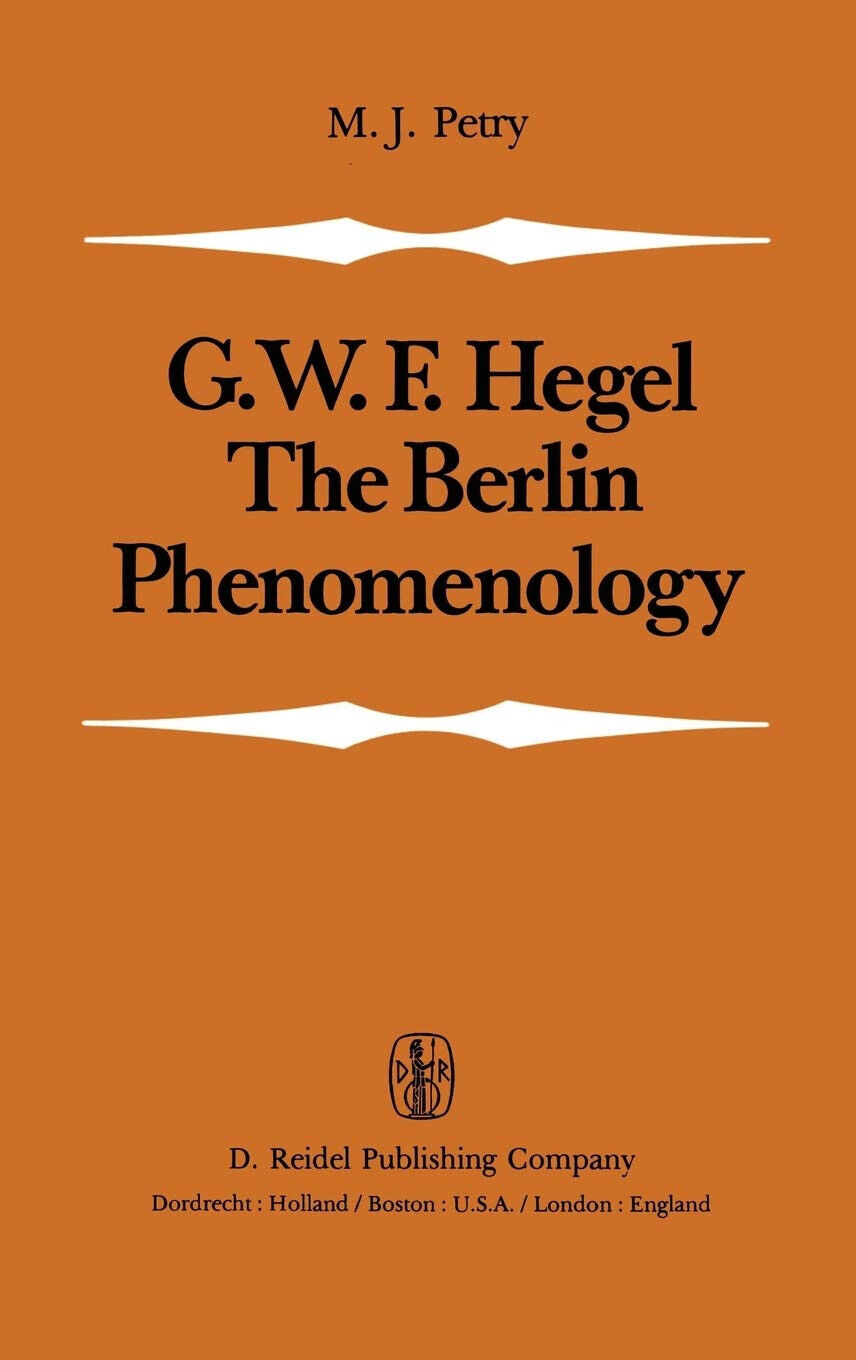 G.W.F. Hegel: The Berlin Phenomology - M. J. Petry - Springer, 1981
