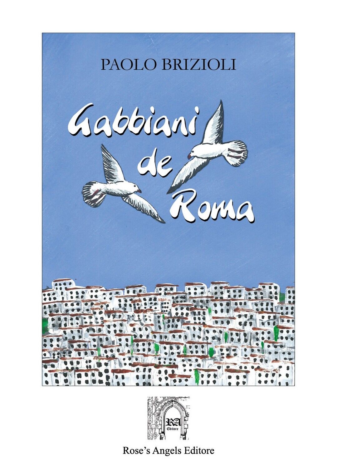 Gabbiani de Roma  di Paolo Brizioli,  2020,  Rose?S Angels
