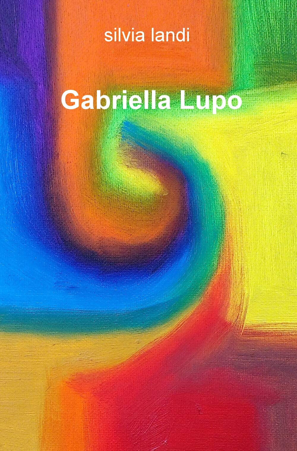 Gabriella Lupo. Ediz. illustrata - Silvia Landi - ilmiolibro, 2019