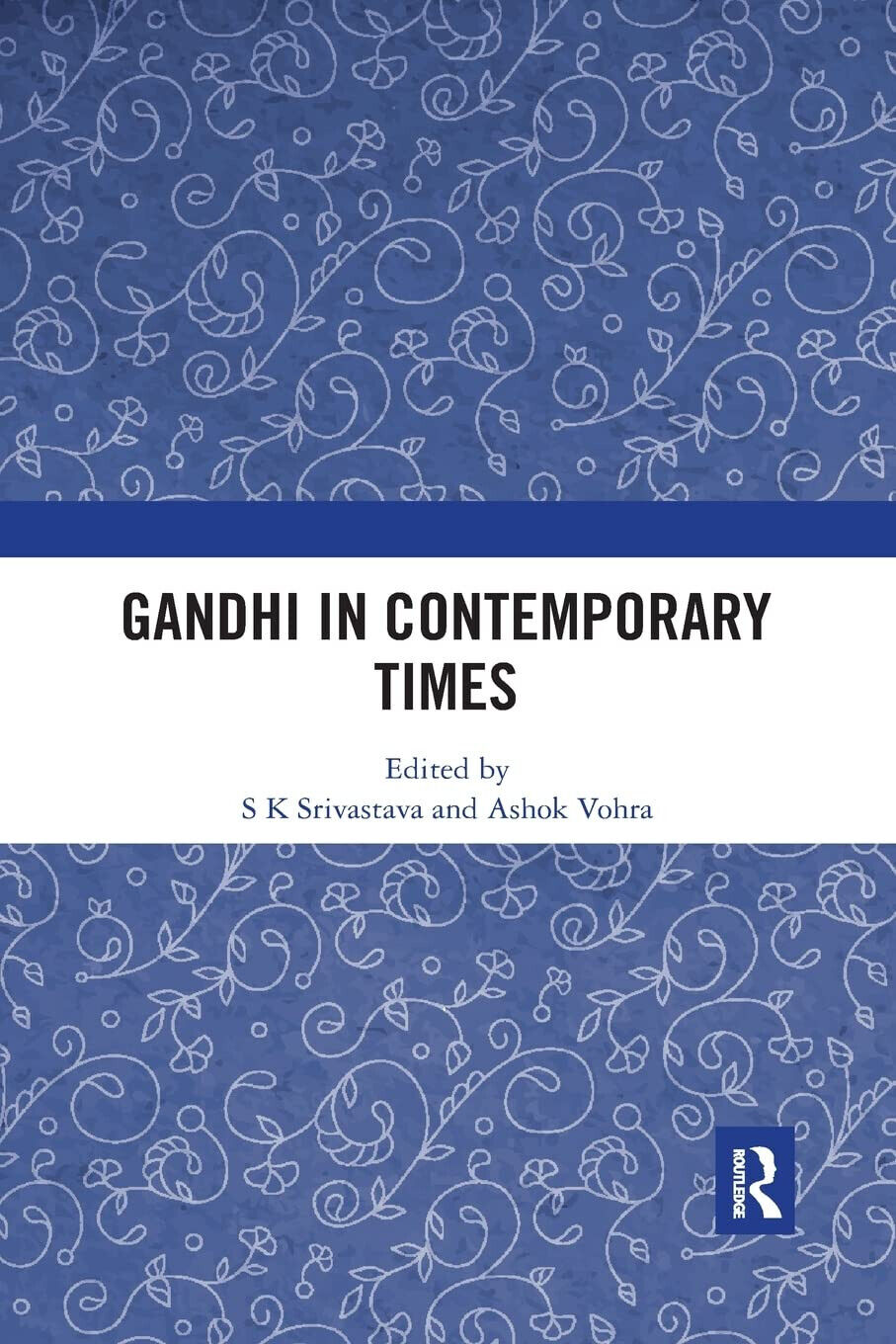 Gandhi In Contemporary Times - S K Srivastava - Routledge, 2021