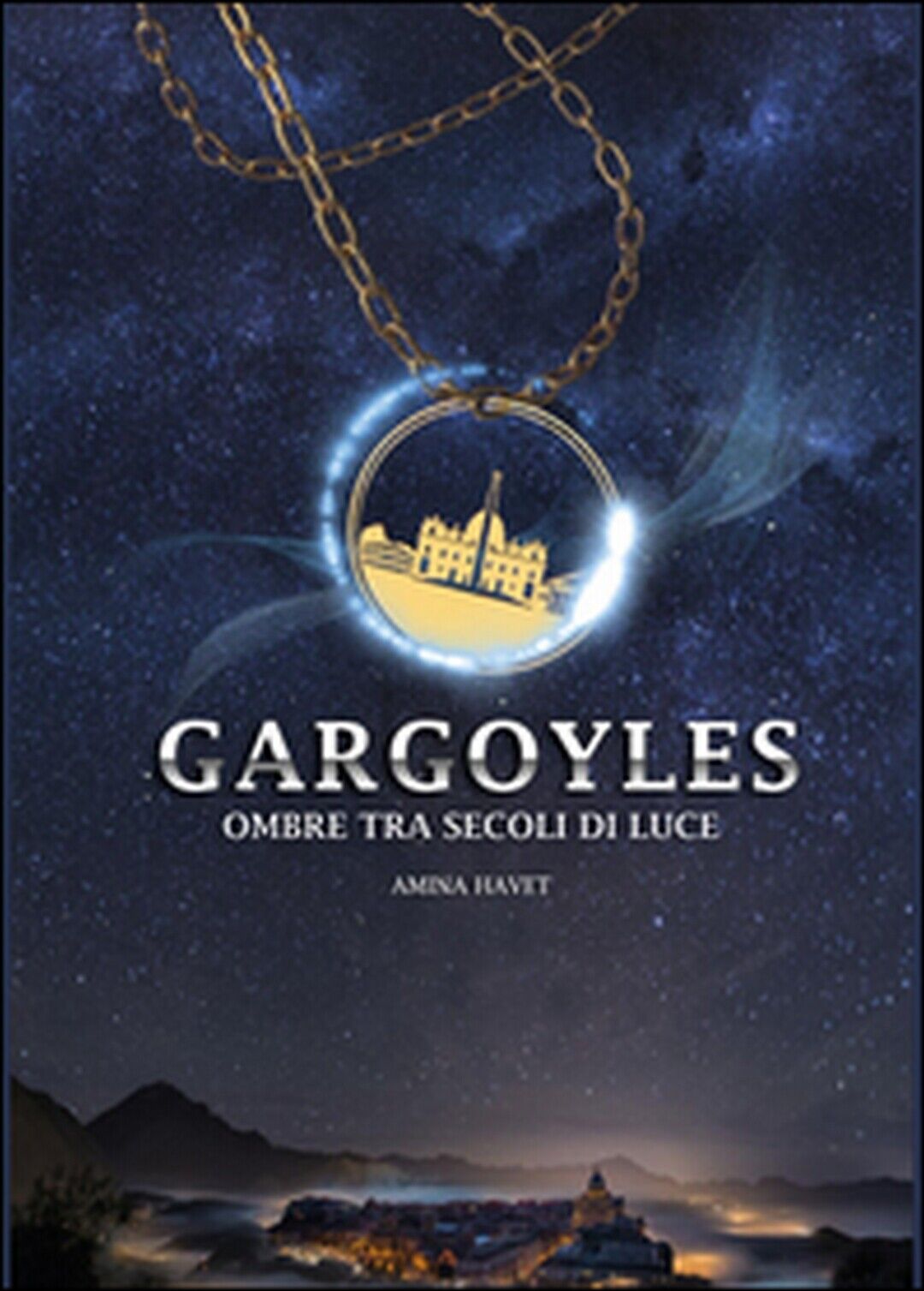 Gargoyles. Ombre tra secoli di luce  di Amina Havet,  2015,  Youcanprint