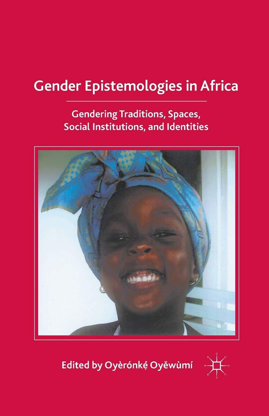 Gender Epistemologies in Africa - O. Oyewumi - Palgrave, 2010