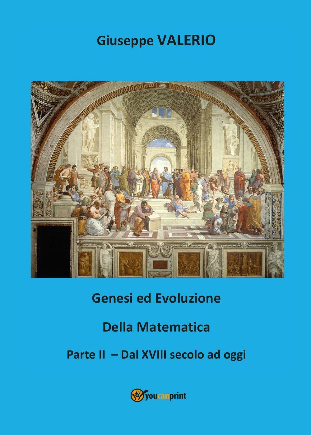 Genesi ed evoluzione della Matematica. Volume 2  di Giuseppe Valerio,  2017,  Yo