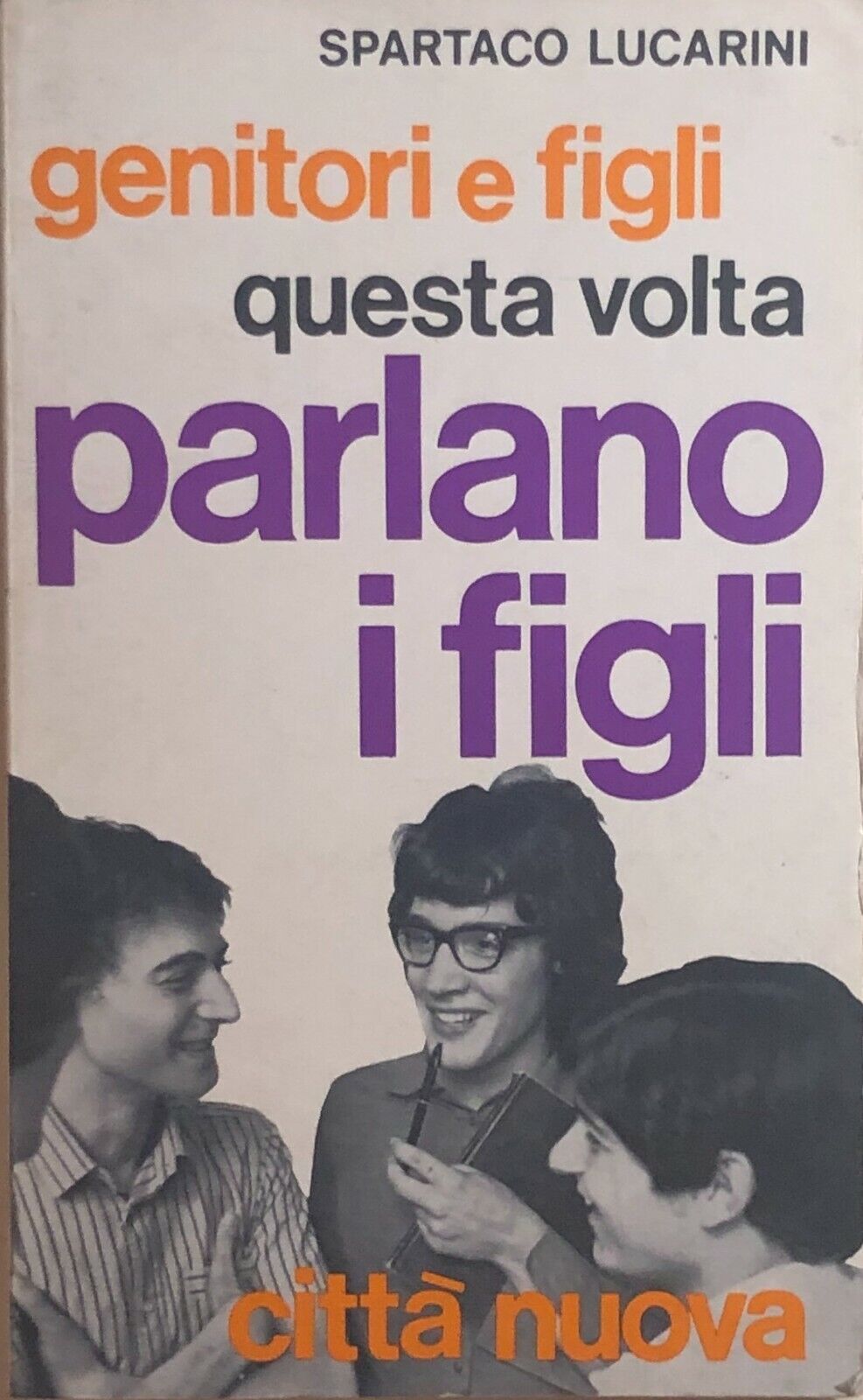 Genitori e figli: questa volta parlano i figli di Spartaco Lucarini, 1969, Citt?