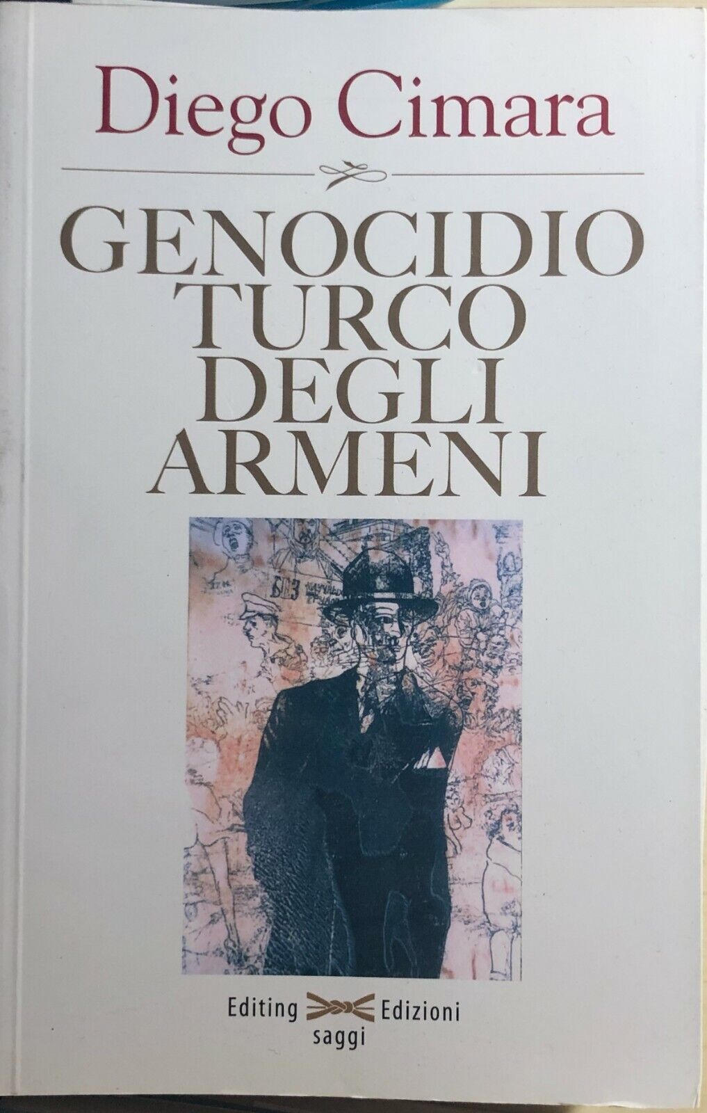 Genocidio turco degli armeni di Diego Cimara, 2006, Editing Edizioni