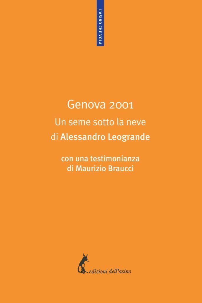 Genova 2001. Un seme sotto la neve di Alessandro Leogrande,  2021,  Edizioni Del