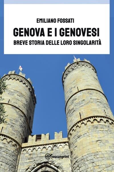 Genova E I Genovesi Breve storia delle loro singolarit? di Emiliano Fossati, 2