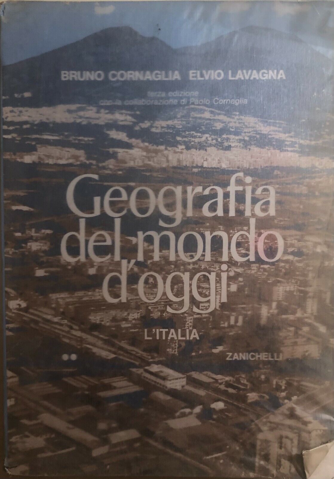 Geografia del mondo d'oggi - L'Italia di Cornaglia-lavagna,  1984,  Zanichelli