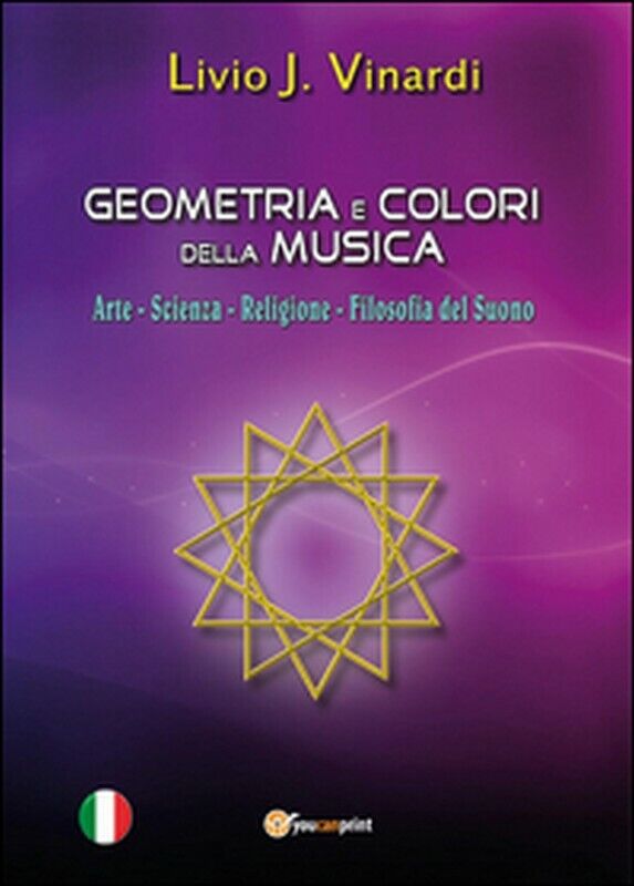 Geometria e Colori della Musica ? Arte, Scienza, Religione e Filosofia del suono