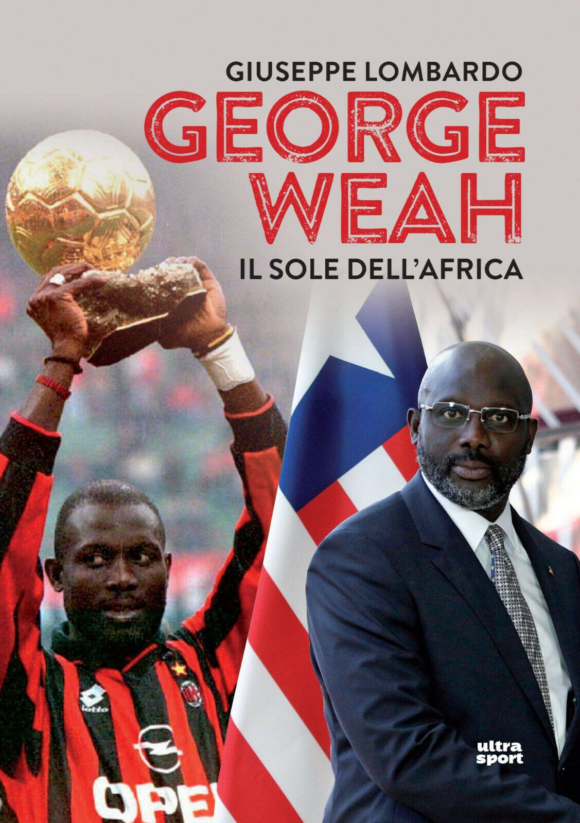 George Weah: Il sole dell'Africa - Giuseppe Lombardo - Ultra - 2018