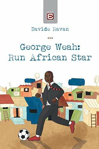 George Weah: Run African Star - Davide Ravan - Epok?, 2019
