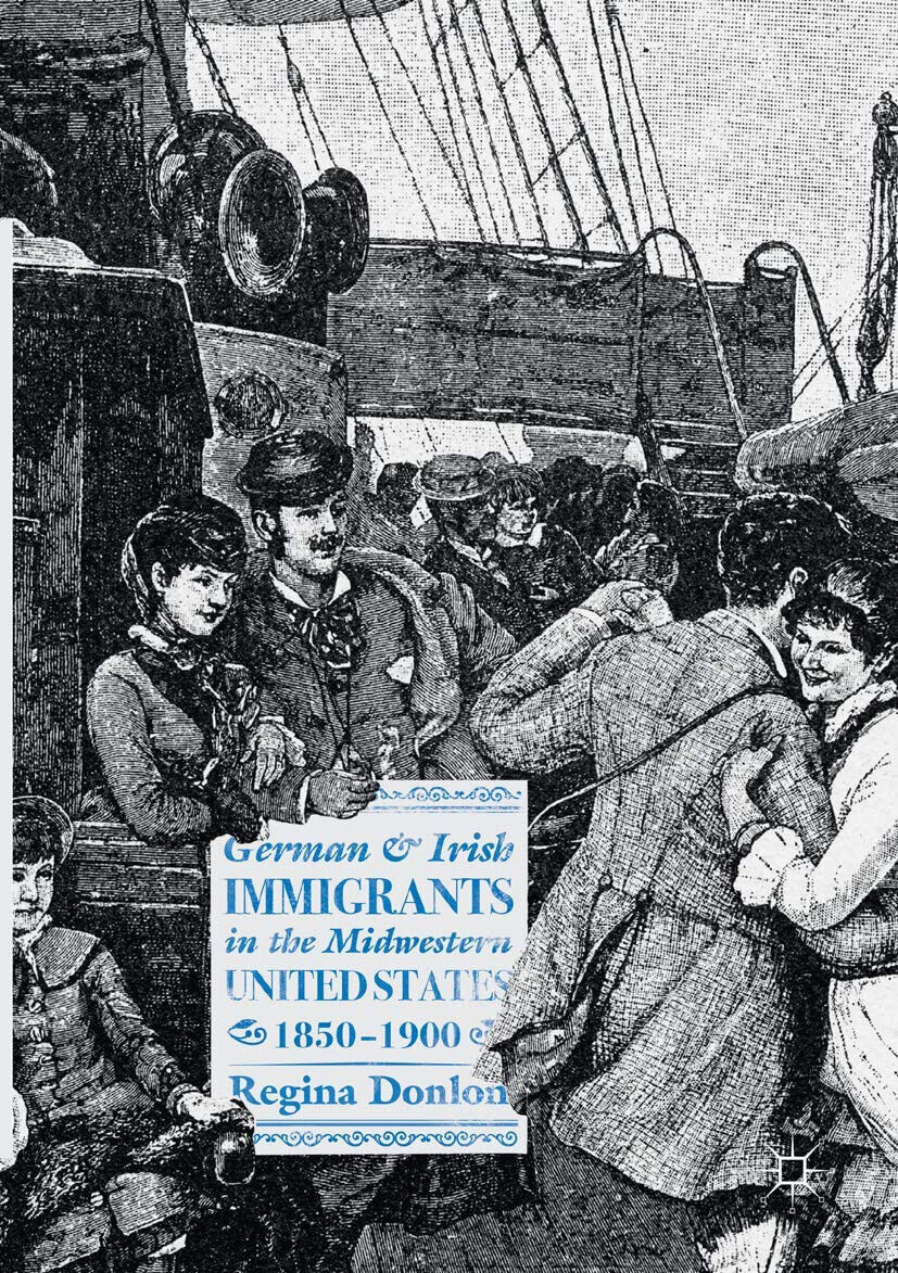 German and Irish Immigrants in the Midwestern United States, 1850-1900 - 2019