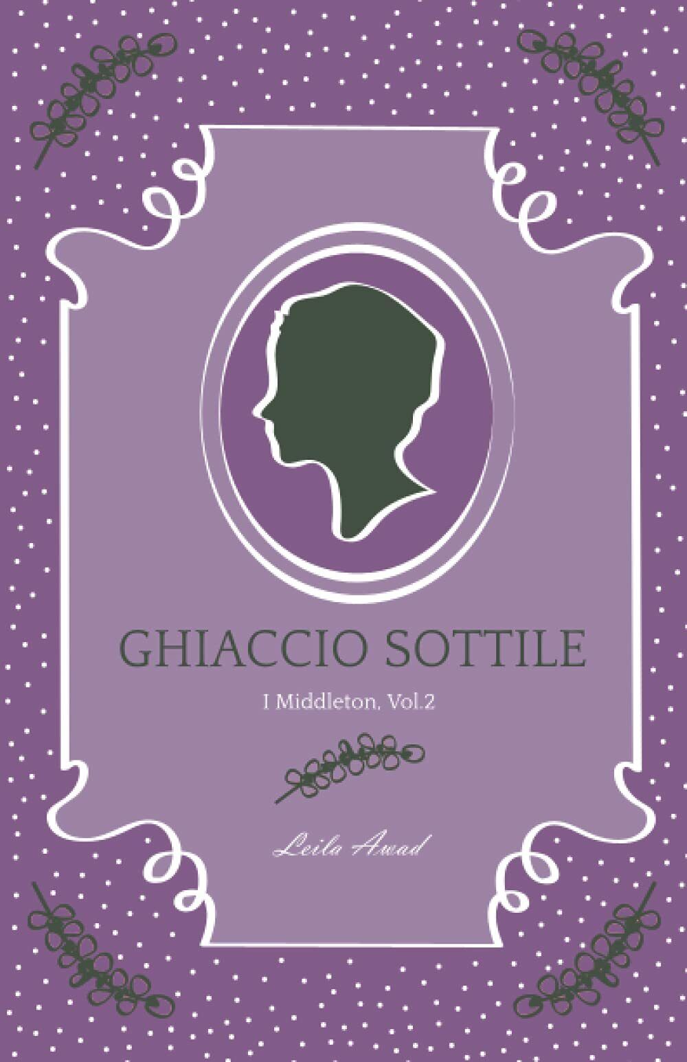 Ghiaccio Sottile: (I Middleton Vol. 2) di Leila Awad,  2021,  Indipendently Publ