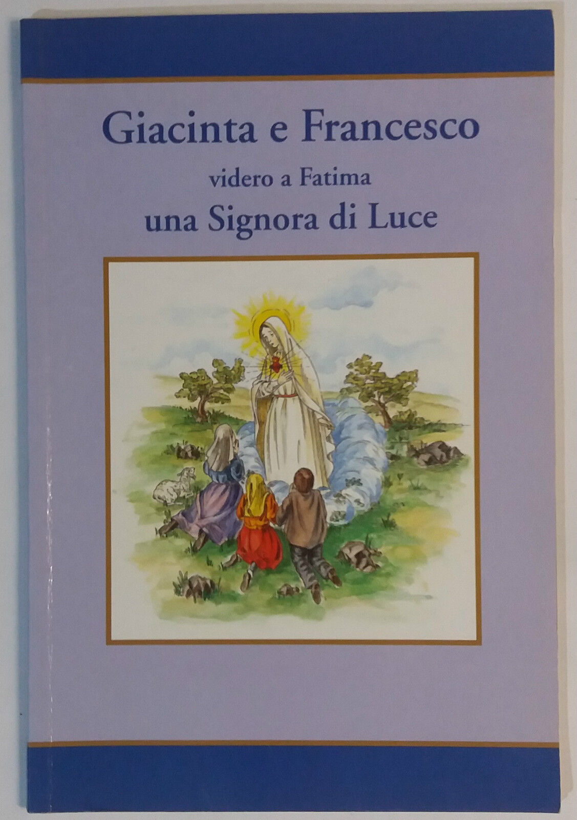 Giacinta e Francesco videro [...] - AA. VV. - Ass. Madonna di Fatima - 2003 - G