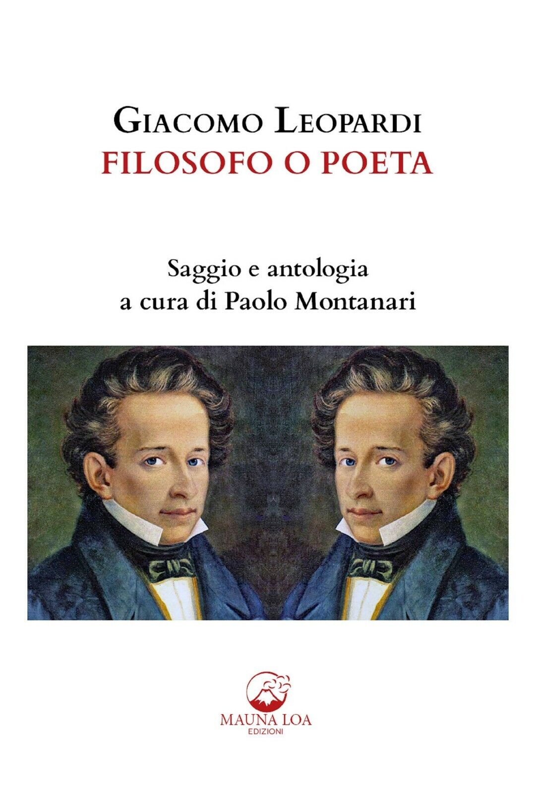 Giacomo Leopardi. Filosofo o poeta. Saggio e antologia. Ediz. critica  di P. Mon