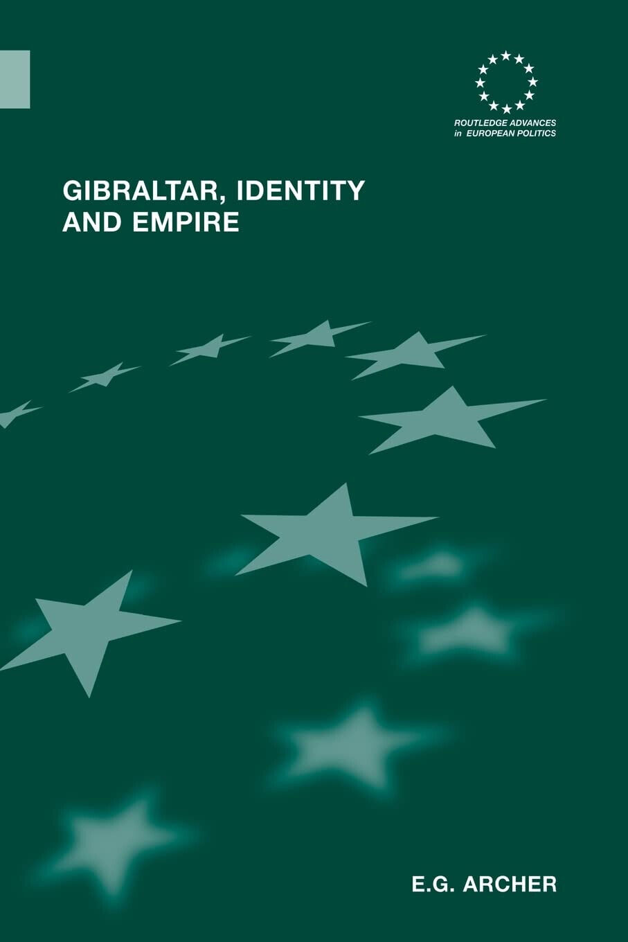 Gibraltar, Identity and Empire - E.G. Archer - Routledge, 2013