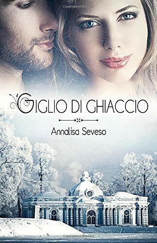 Giglio Di Ghiaccio di Annalisa Seveso,  2015,  Indipendently Published