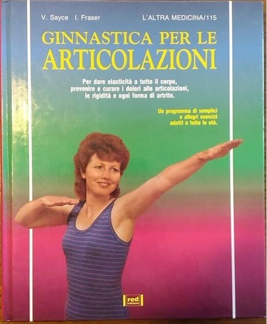 Ginnastica per le articolazioni - Valerie Sayce, Ian Fraser, 1993, Red Edizioni