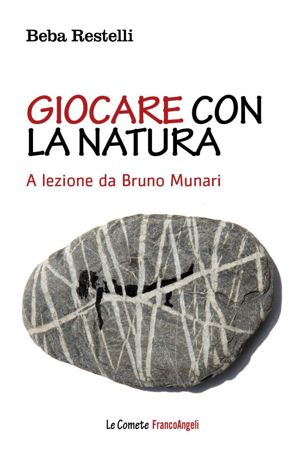 Giocare con la natura. A lezione - Bruno Munari di Beba Restelli - 2019