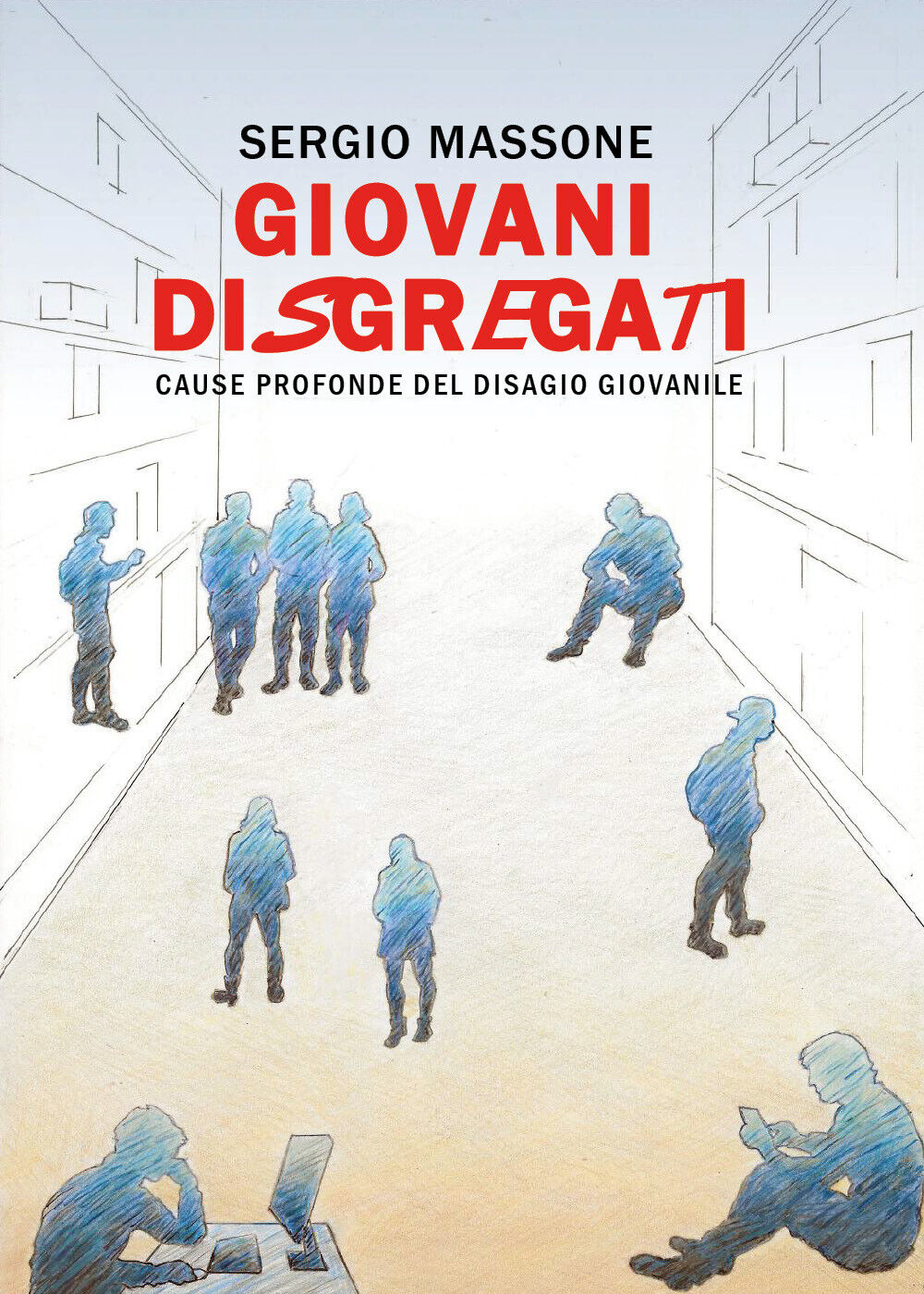 Giovani disgregati - Sergio Massone,  2018,  Youcanprint