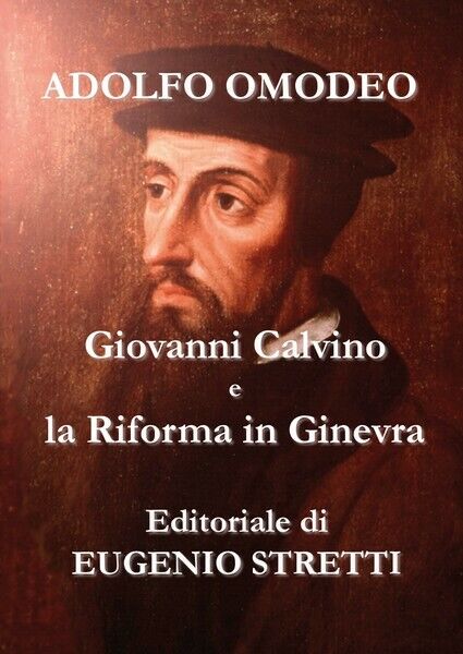 Giovanni Calvino e la Riforma a Ginevra  di Adolfo Omodeo,  2018 - ER