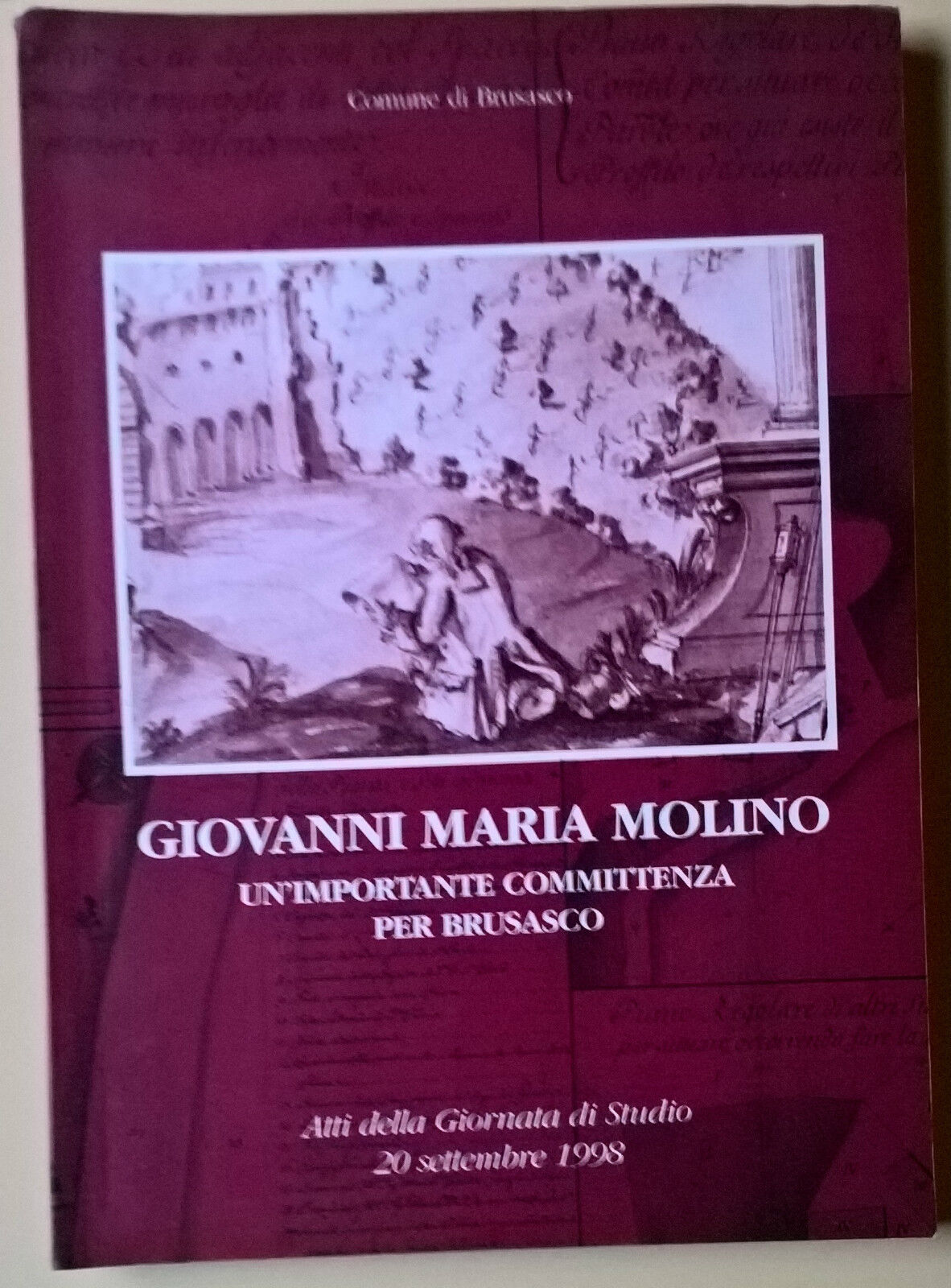 Giovanni Maria Molino. Un?importante committenza per Brussasco - 2002 - L