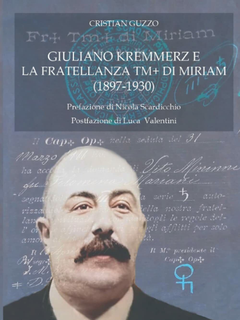 Giuliano Kremmerz e la Fratellanza TM+ di Miriam (1897-1930) di Cristian Guzzo, 