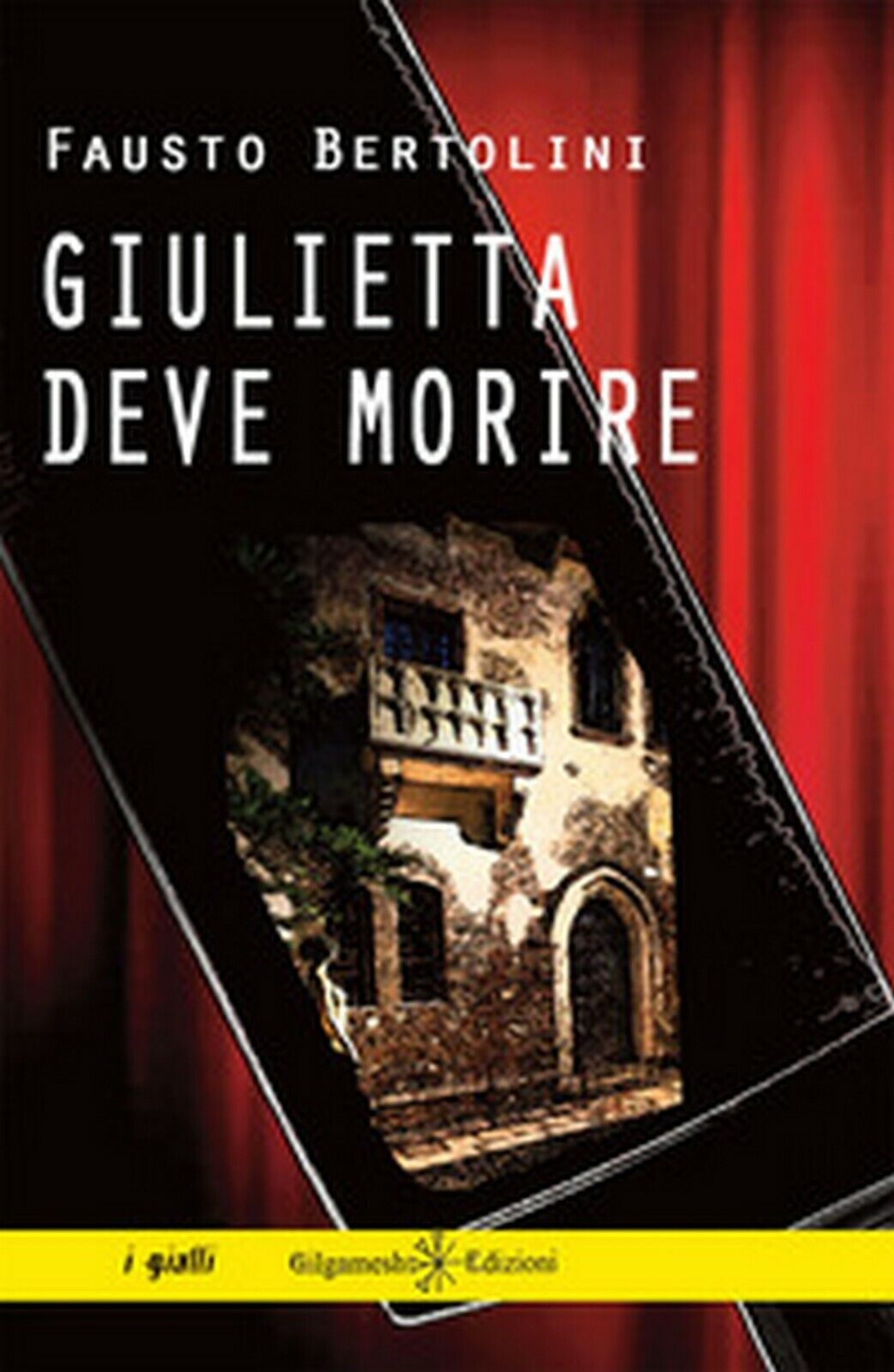 Giulietta deve morire  di Fausto Bertolini,  2019,  Gilgamesh Edizioni