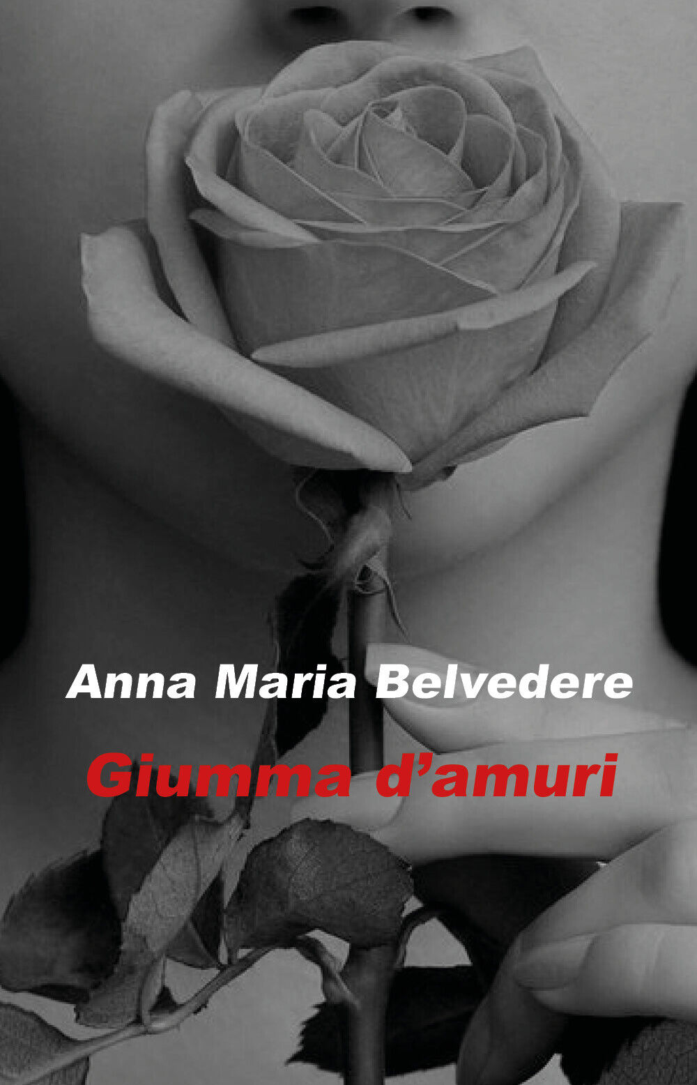 Giumma d'amuri di Anna Maria Belvedere,  2018,  Youcanprint