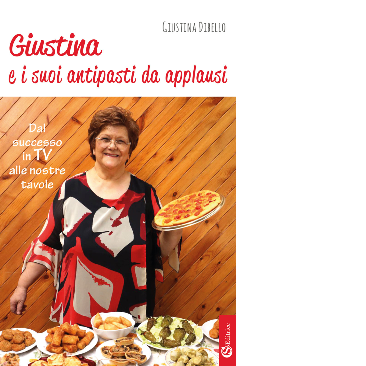 Giustina e i suoi antipasti da applausi di Giustina Dibello - CSA, 2019