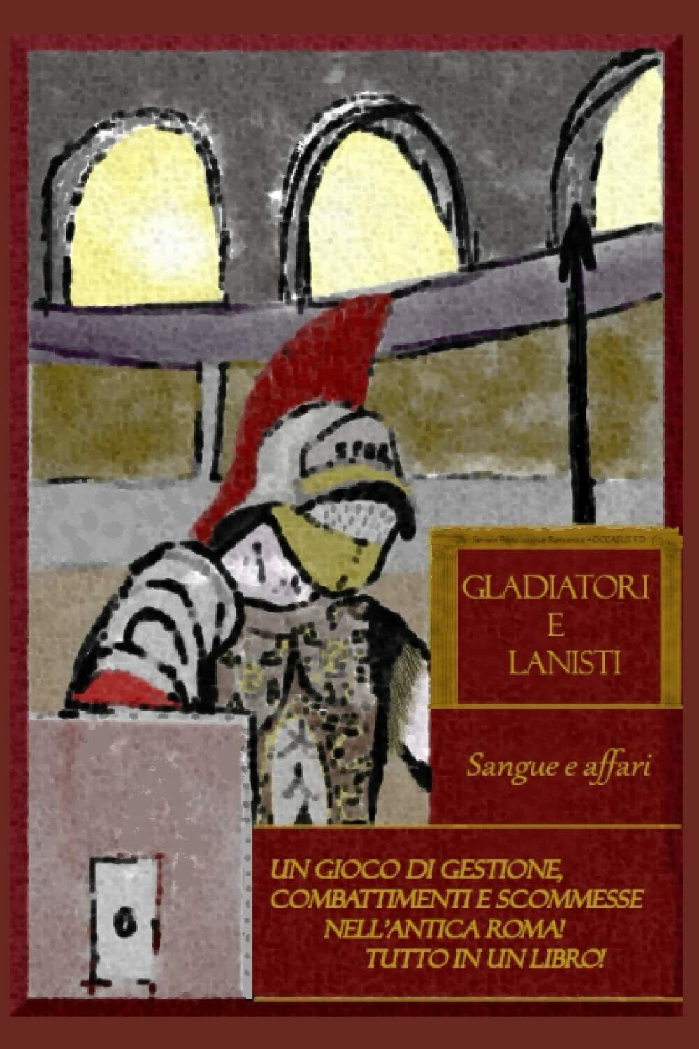 Gladiatori e Lanisti: Sangue e Affari: Un libro gioco di gestione, combattimenti